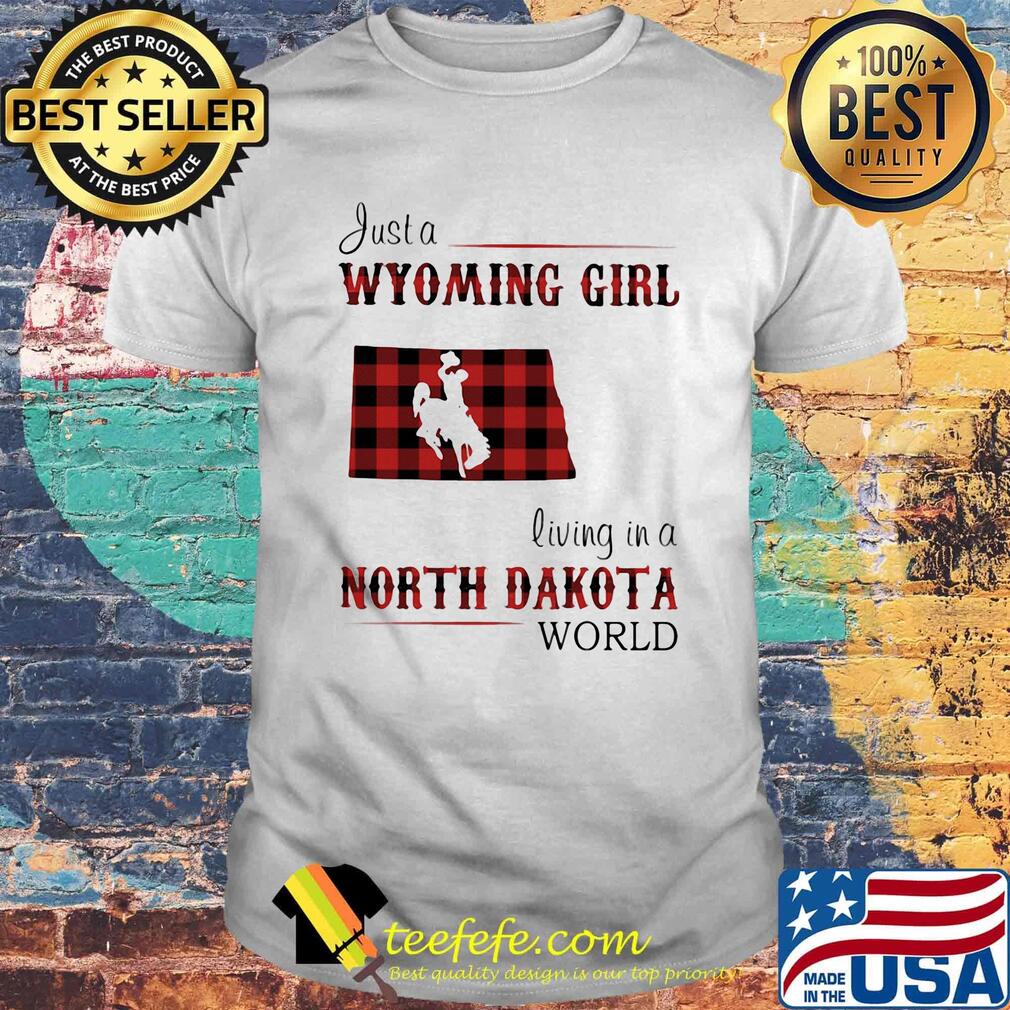 Just a wyoming girl living in a north dakota world map shirt