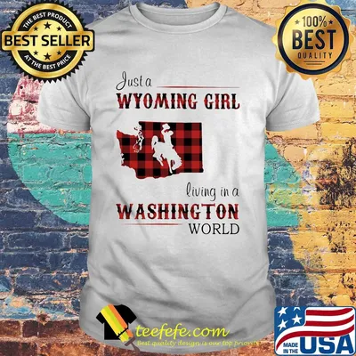 Just a wyoming girl living in a washington world map shirt
