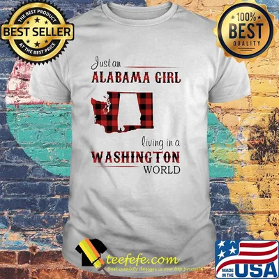 Just an alabama girl living in a washington world map shirt