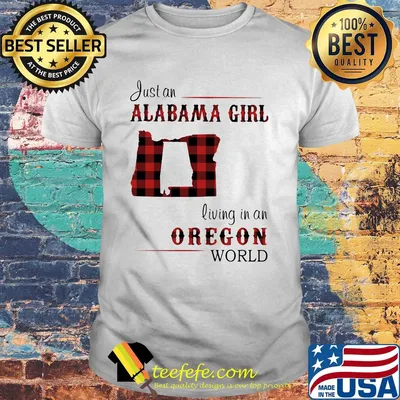Just an alabama girl living in an oregon world map shirt
