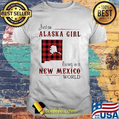 Just an alaska girl living in a new Mexico world map shirt