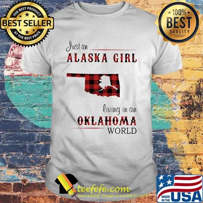 Just an alaska girl living in a oklahoma world map shirt
