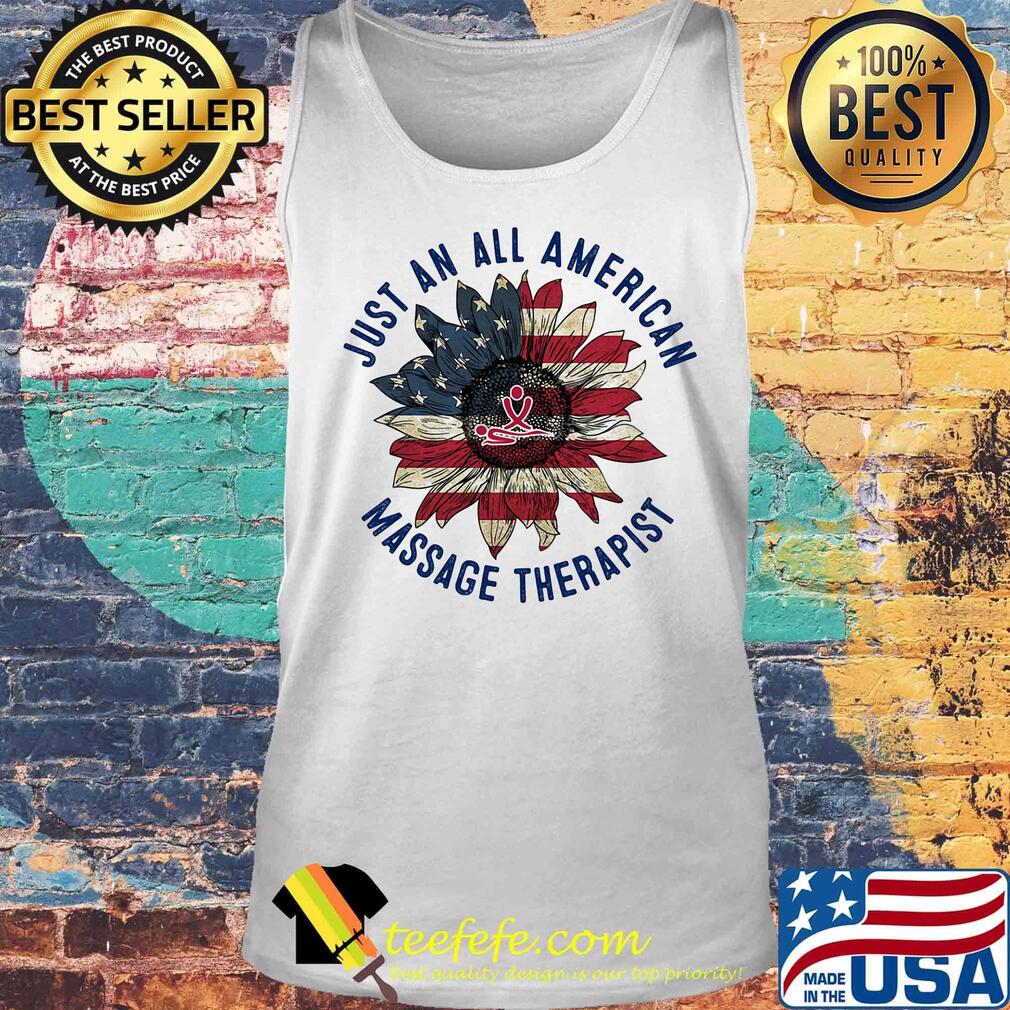 Just An All American Massage Therapist Sunflower Independence Day Shirt Tank top Just An All American Massage Therapist Sunflower Independence Day Shirt Tank top