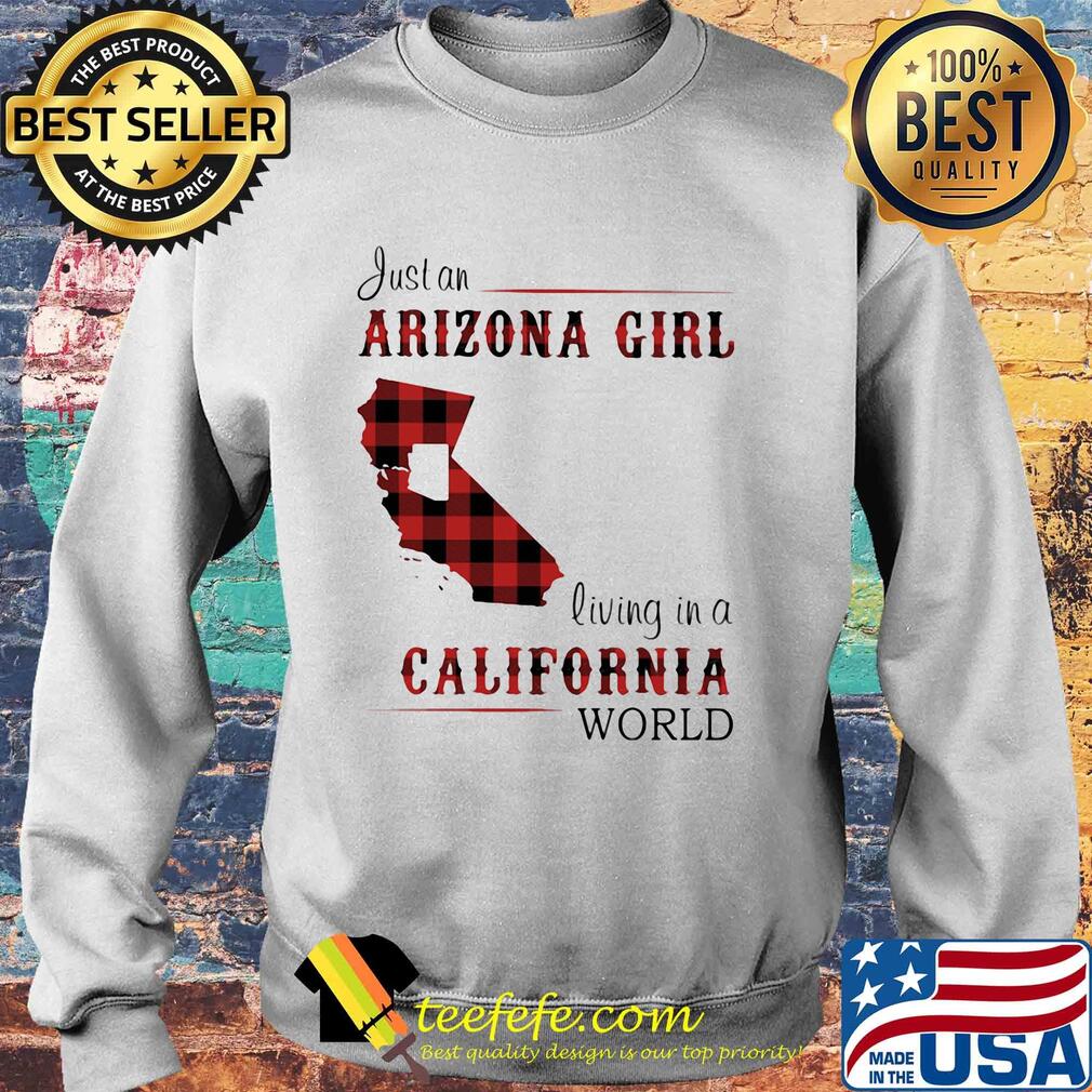 Just an arizona girl living in a colifornia world map s Sweater Just an arizona girl living in a colifornia world map s Sweater