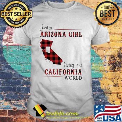 Just an arizona girl living in a colifornia world map shirt