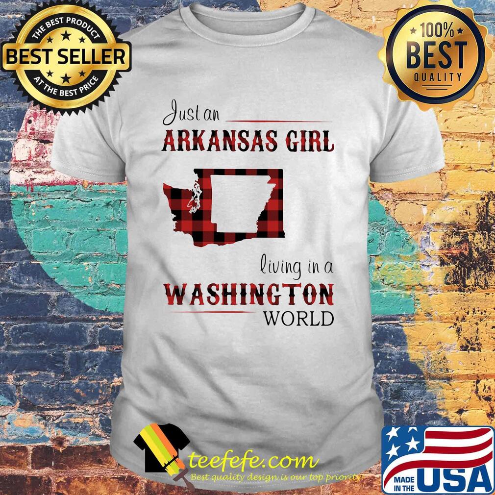 Just an arkansas girl living in a washington world map shirt Just an arkansas girl living in a washington world map shirt