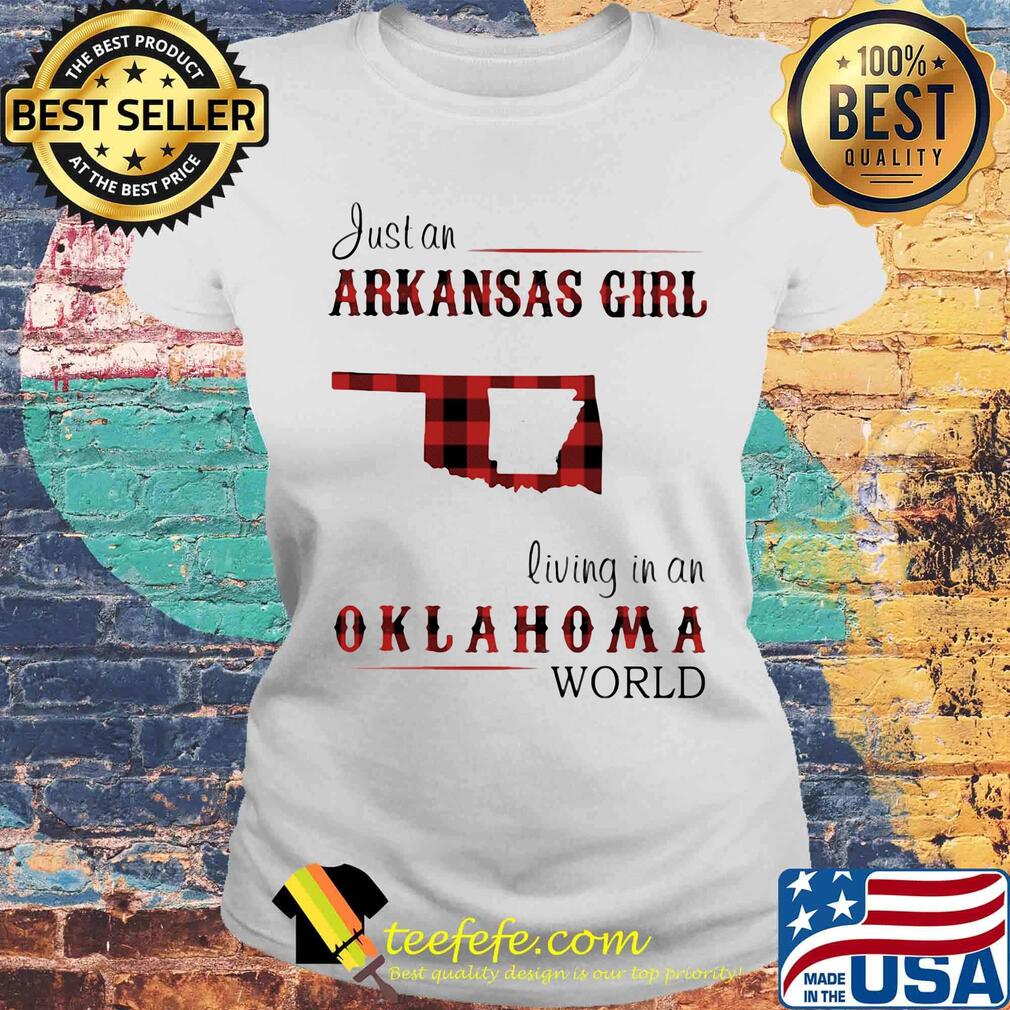 Just an arkansas girl living in an Oklahoma world map s Laides tee Just an arkansas girl living in an Oklahoma world map s Laides tee