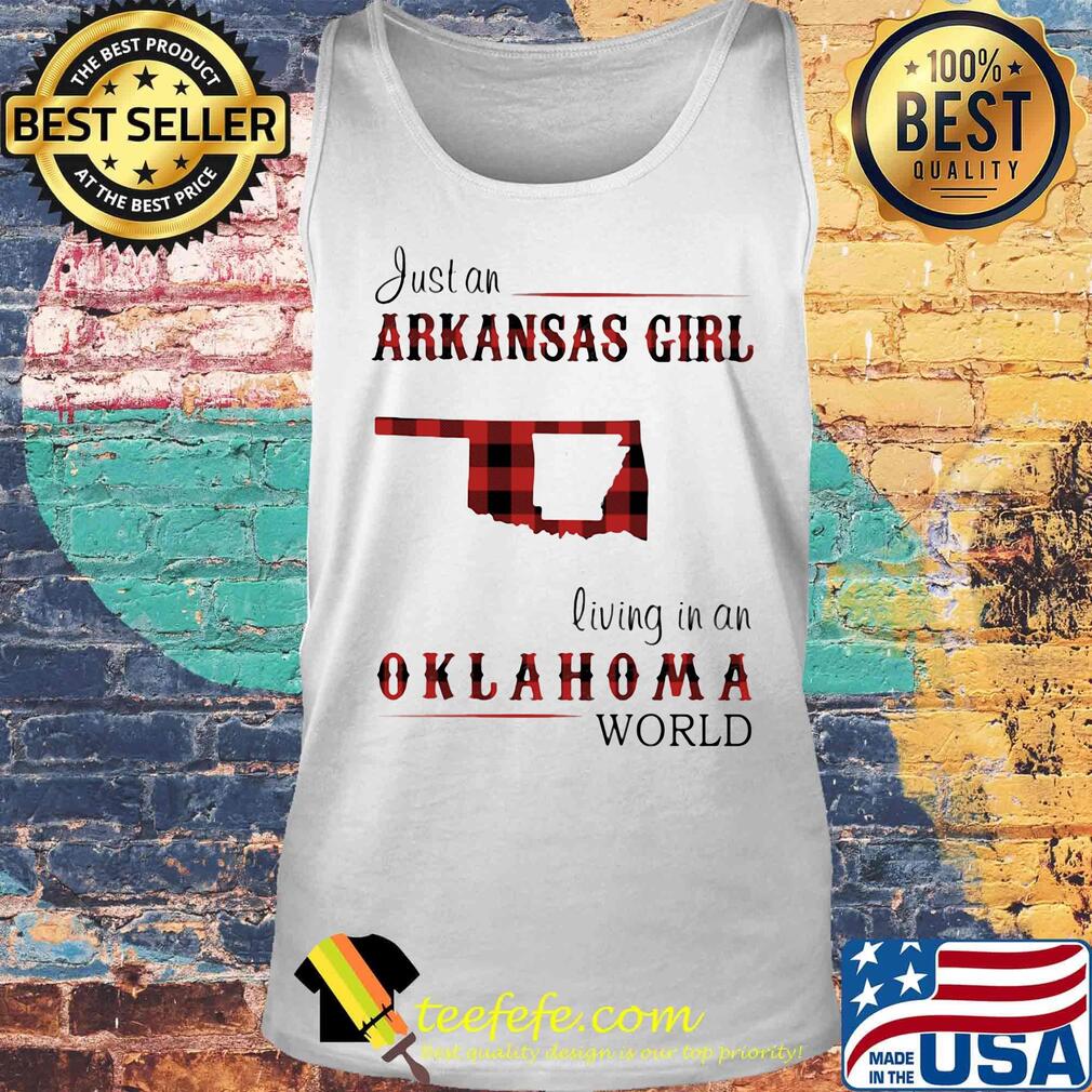 Just an arkansas girl living in an Oklahoma world map s Tank top Just an arkansas girl living in an Oklahoma world map s Tank top