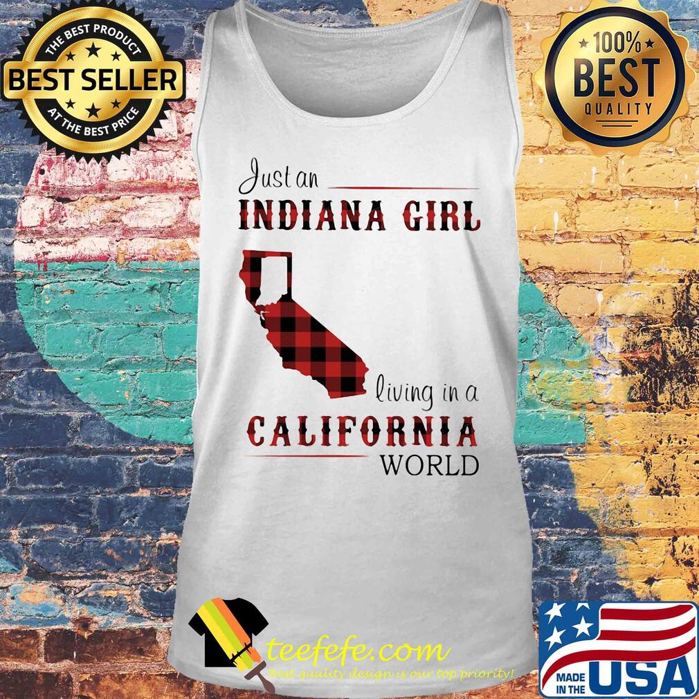 Just an indiana girl living in a california world map s Tank top Just an indiana girl living in a california world map s Tank top