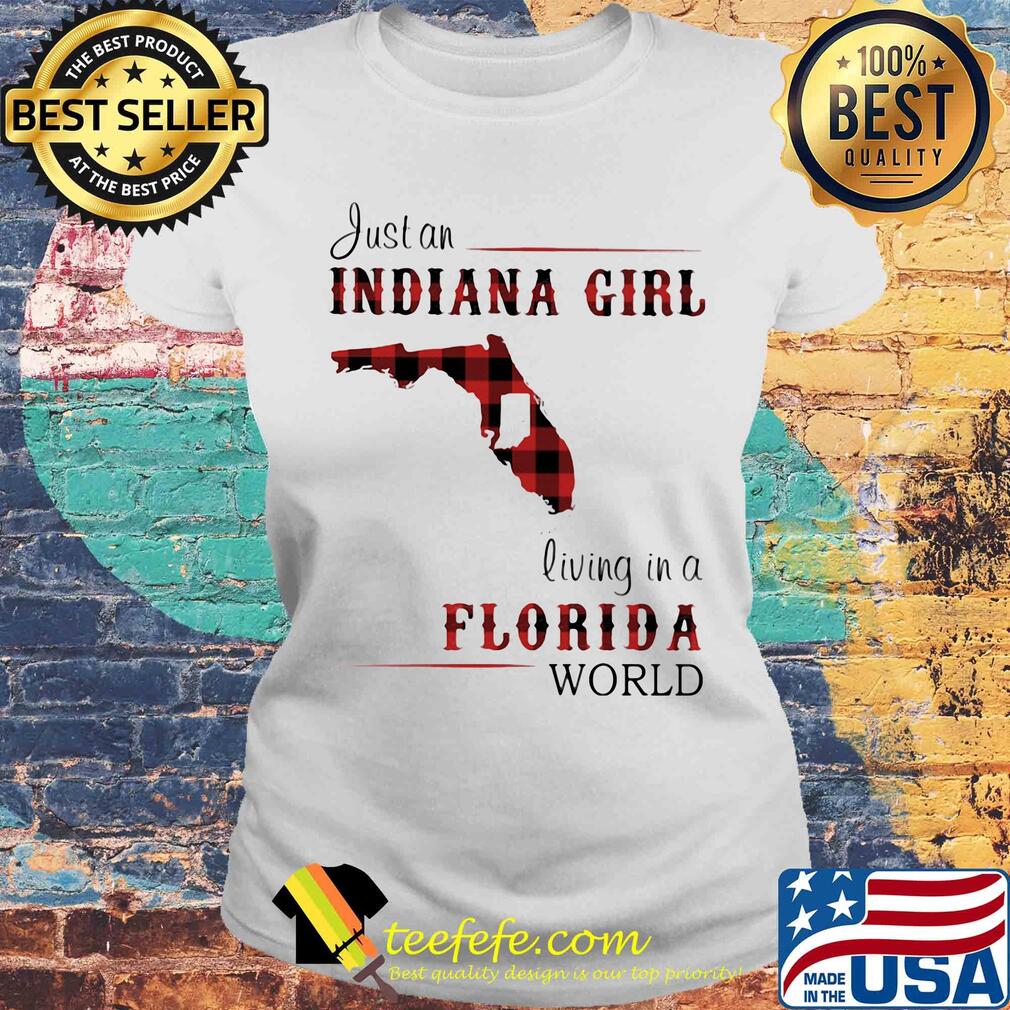 Just an indiana girl living in a florida world map s Laides tee Just an indiana girl living in a florida world map s Laides tee