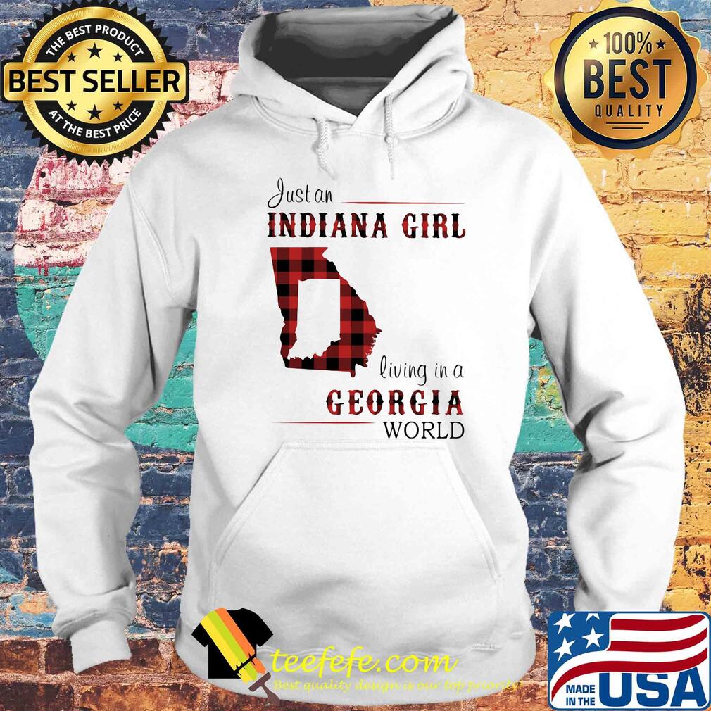 Just an indiana girl living in a georgia world map s Hoodie Just an indiana girl living in a georgia world map s Hoodie