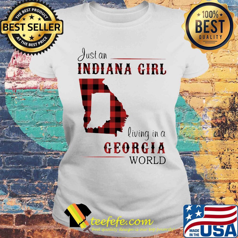 Just an indiana girl living in a georgia world map s Laides tee Just an indiana girl living in a georgia world map s Laides tee