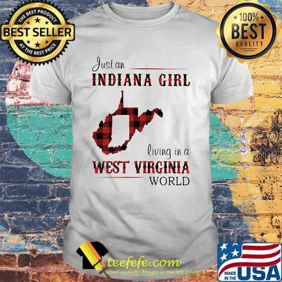 Just an Indiana girl living in a west virginia world map shirt