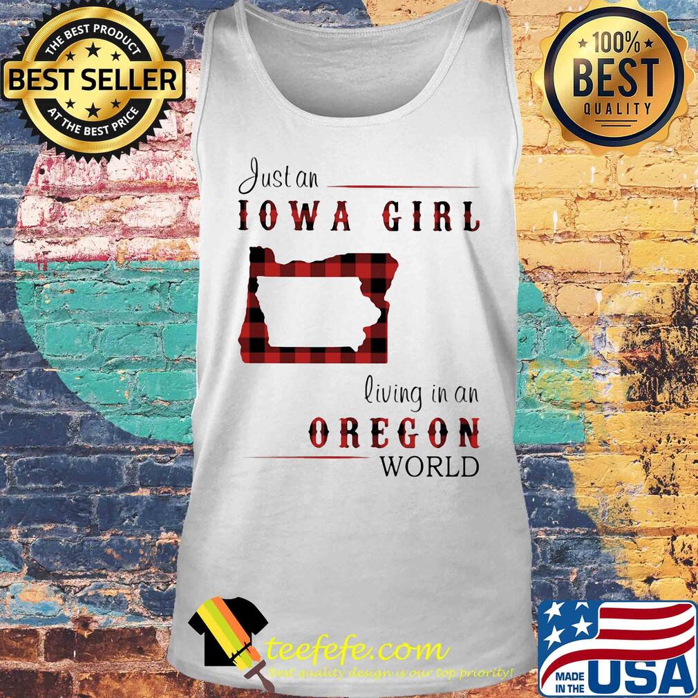 Just an iowa girl living in an oregon world map s Tank top Just an iowa girl living in an oregon world map s Tank top