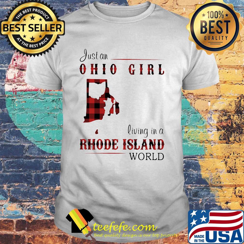 Just an ohio girl living in a rhode island world shirt