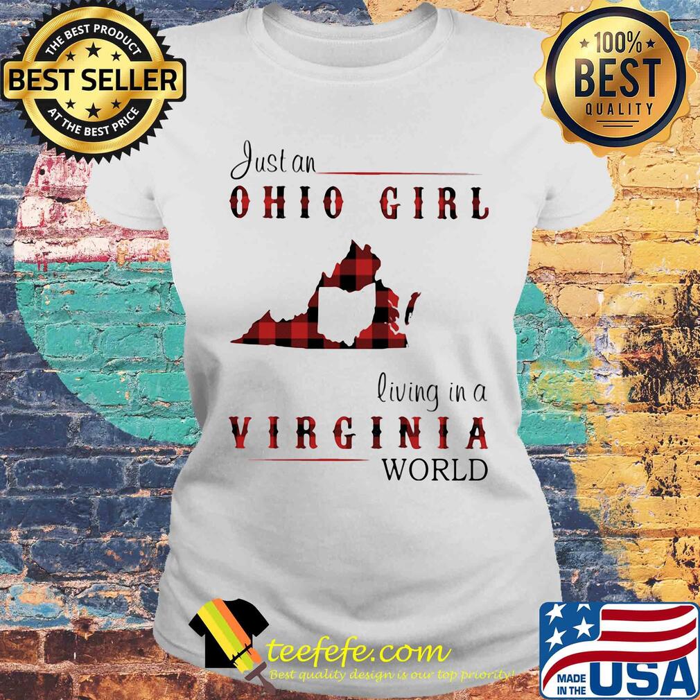 Just an ohio girl living in a virginia world s Laides tee Just an ohio girl living in a virginia world s Laides tee