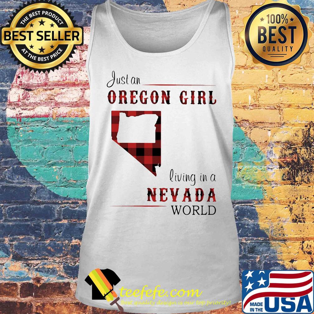 Just an oregon girl living in a nevada world map s Tank top Just an oregon girl living in a nevada world map s Tank top