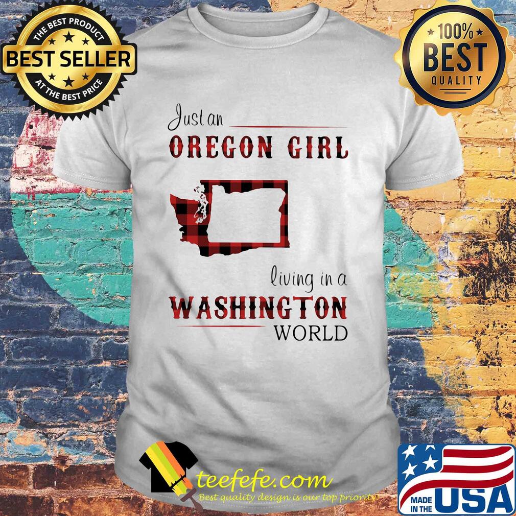 Just an oregon girl living in a washington world map shirt