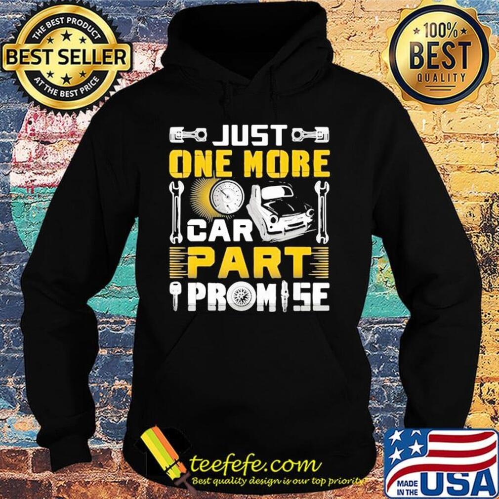 Just one more car part promise s Hoodie Just one more car part promise s Hoodie
