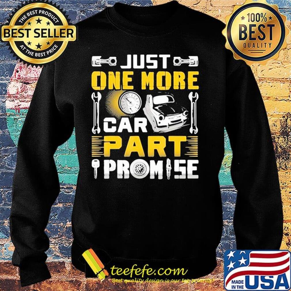 Just one more car part promise s Sweater Just one more car part promise s Sweater