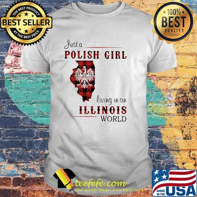 Justa polish girl living an illinois world shirt