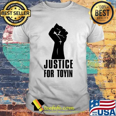 Justice for toyin black lives matter shirt