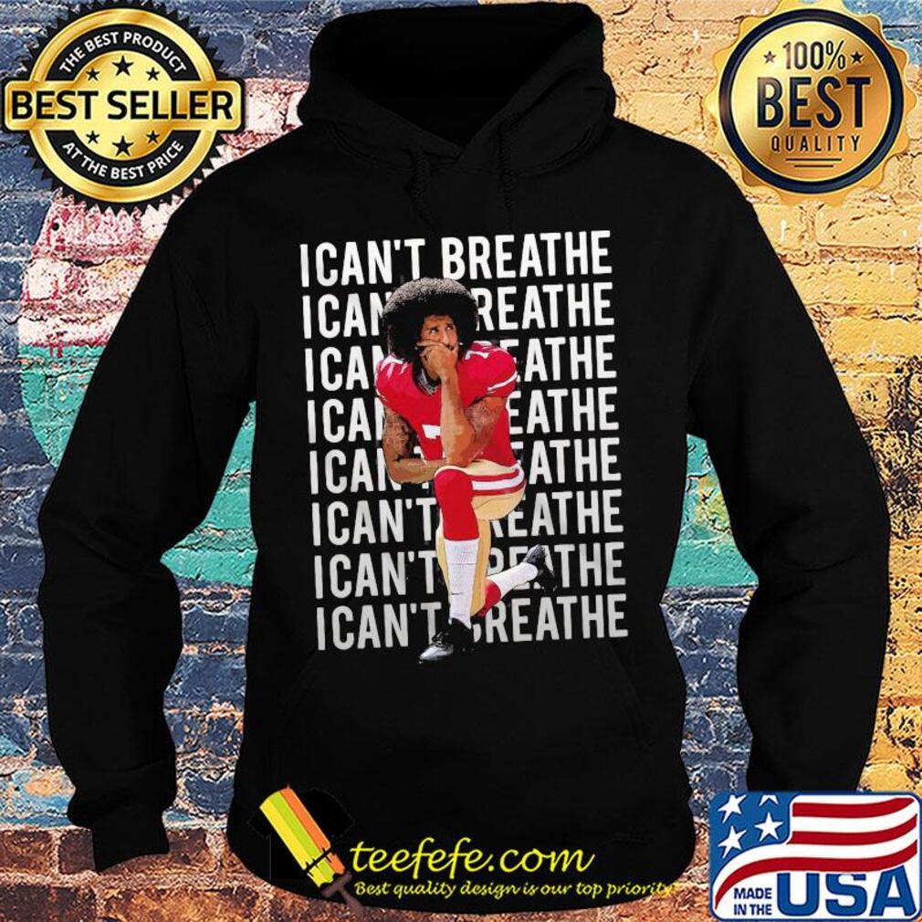Kaepernick take a knee I can't breathe justice for george s Hoodie Kaepernick take a knee I can't breathe justice for george s Hoodie