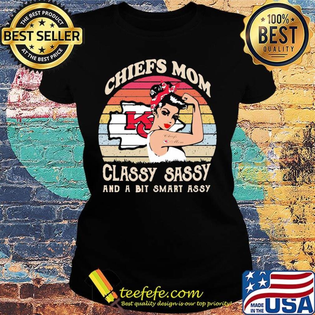 Kansas city chiefs mom classy sassy and a bit smart assy vintage retro s Ladies tee Kansas city chiefs mom classy sassy and a bit smart assy vintage retro s Ladies tee