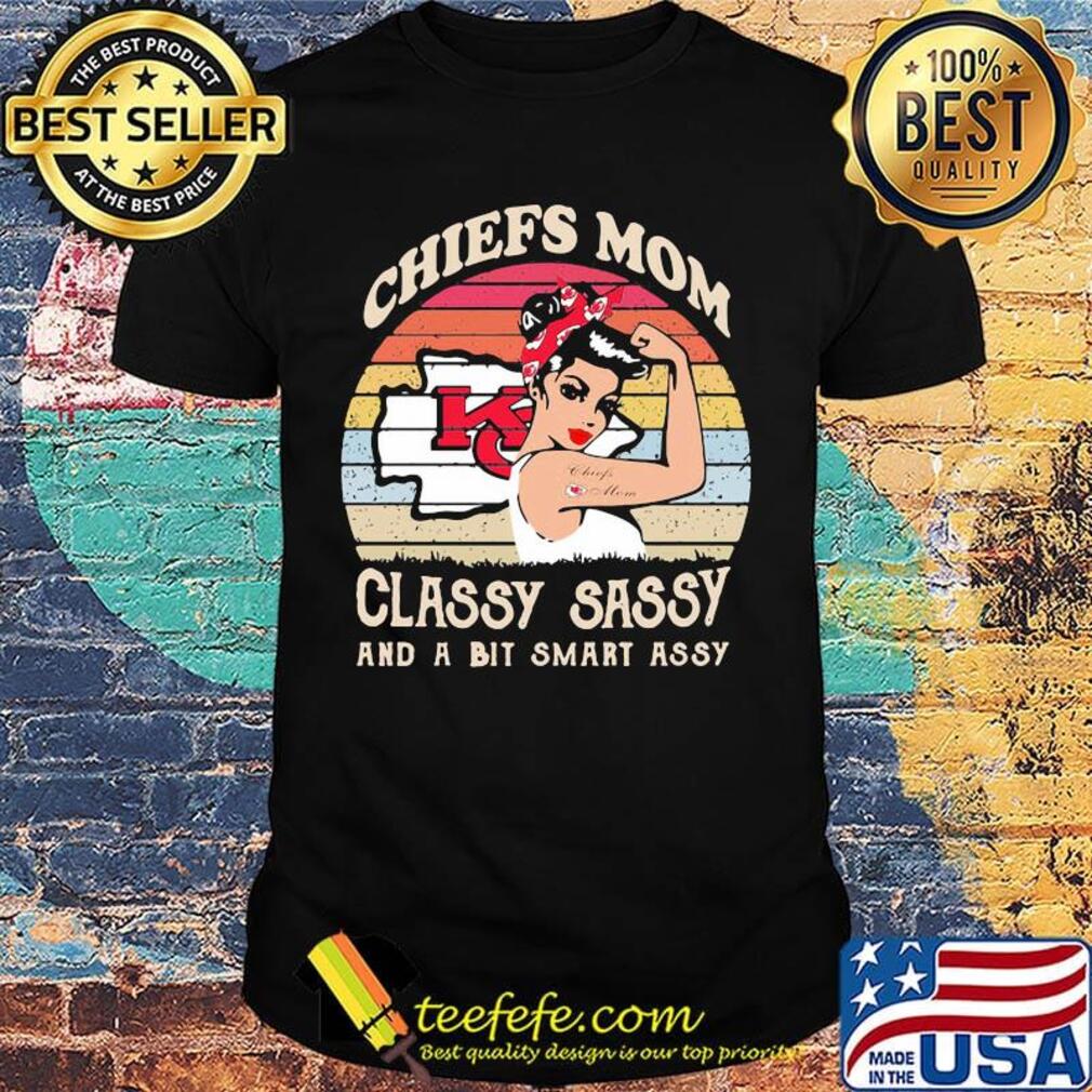 Kansas city chiefs mom classy sassy and a bit smart assy vintage retro shirt Kansas city chiefs mom classy sassy and a bit smart assy vintage retro shirt