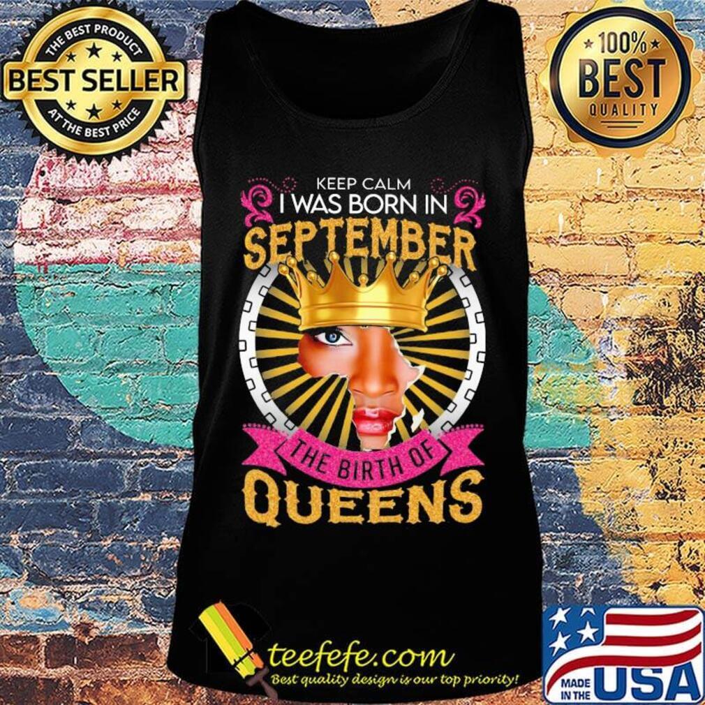 Keep calm i was born in september the birth of queens s Tank top Keep calm i was born in september the birth of queens s Tank top