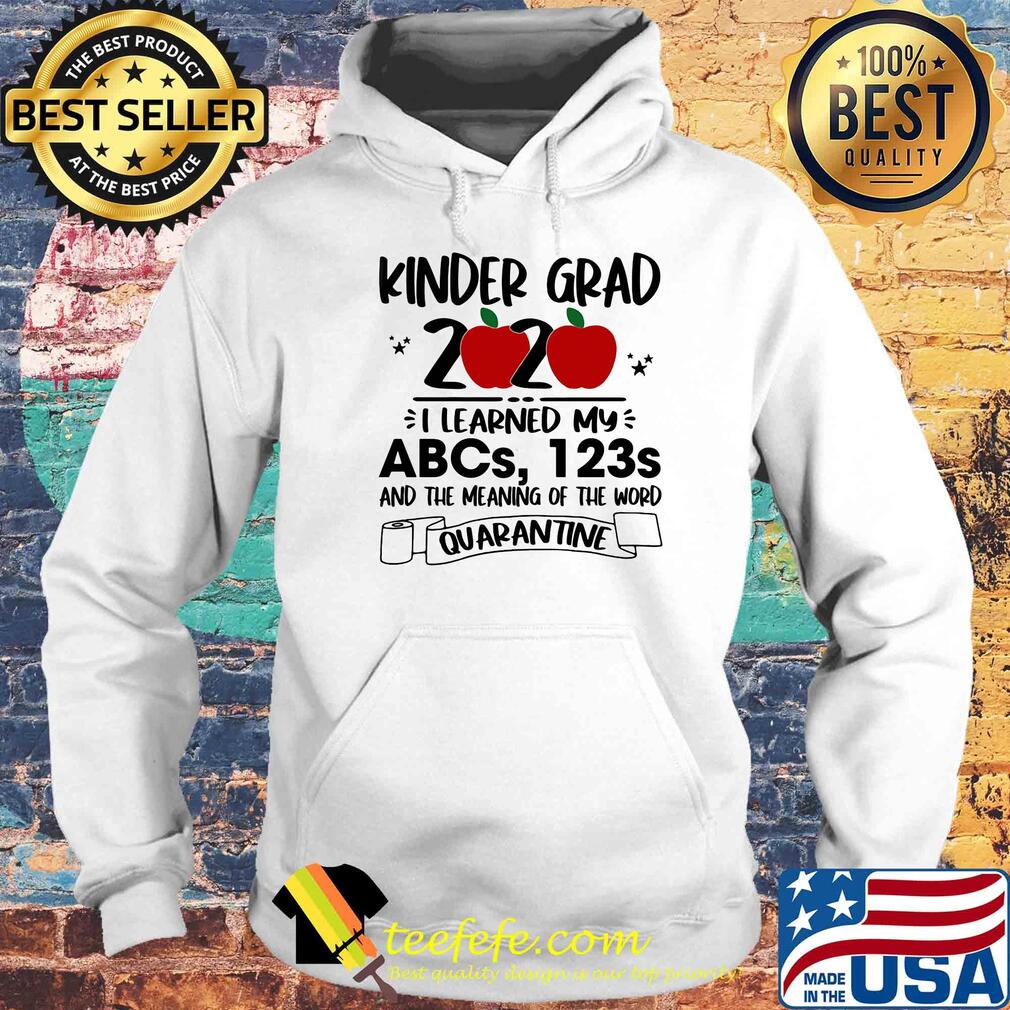 Kinder grad 2020 i learned my abcs 123s and the meaning of the word quarantine toilet paper apple s Hoodie Kinder grad 2020 i learned my abcs 123s and the meaning of the word quarantine toilet paper apple s Hoodie