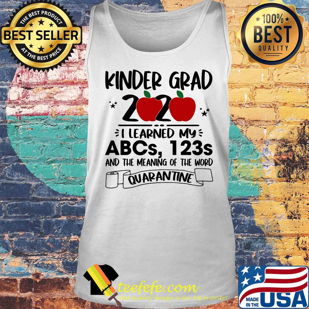 Kinder grad 2020 i learned my abcs 123s and the meaning of the word quarantine toilet paper apple s Tank top Kinder grad 2020 i learned my abcs 123s and the meaning of the word quarantine toilet paper apple s Tank top