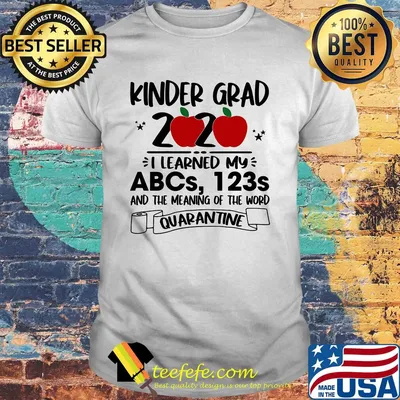 Kinder grad 2020 i learned my abcs 123s and the meaning of the word quarantine toilet paper apple shirt