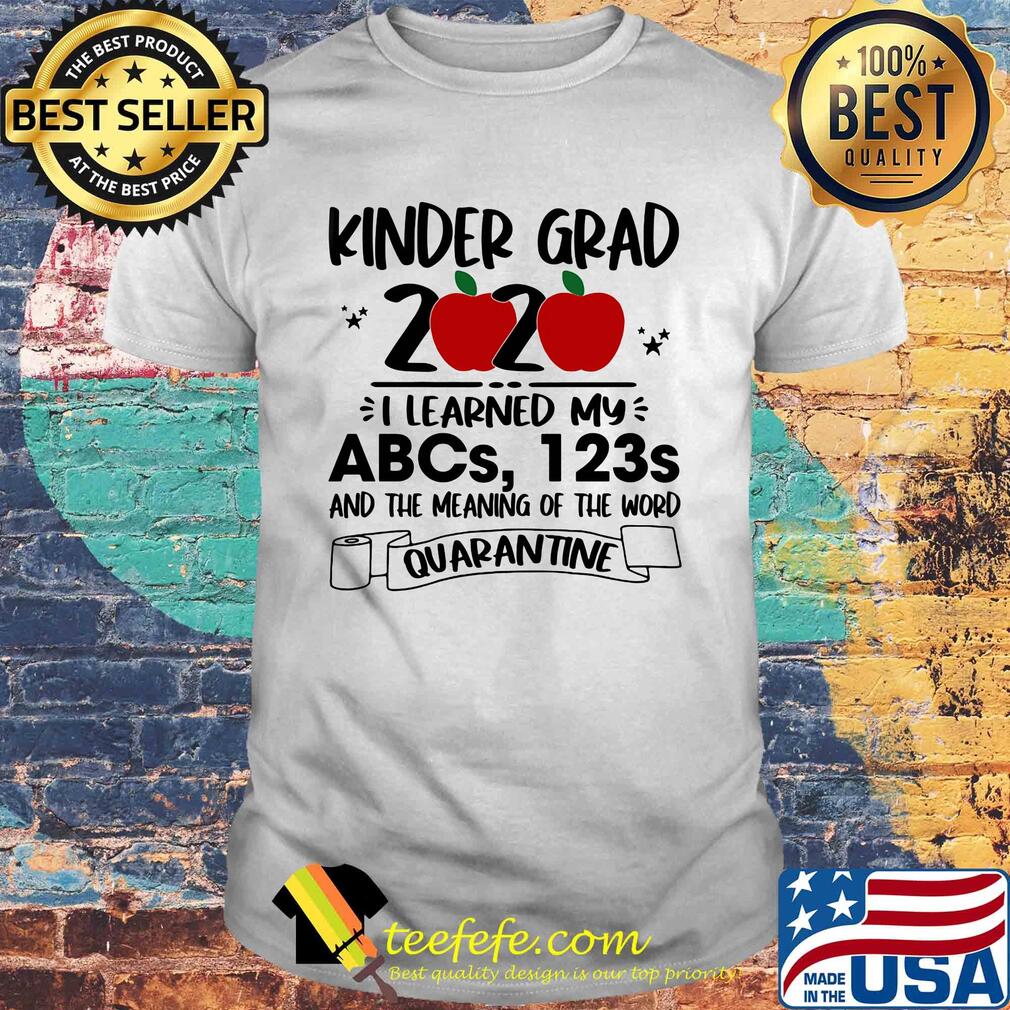 Kinder grad 2020 i learned my abcs 123s and the meaning of the word quarantine toilet paper apple shirt
