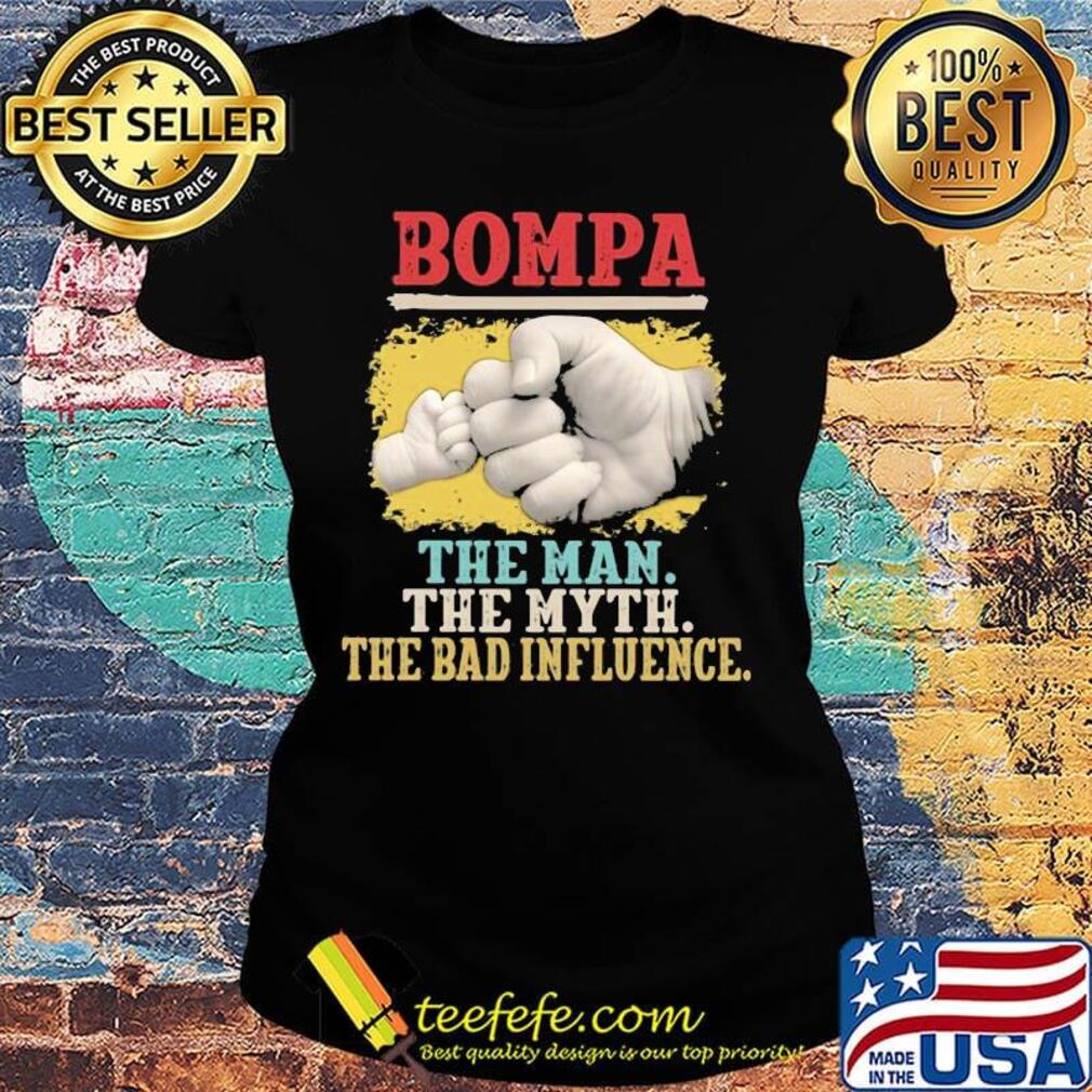 King Crab Bompa The Man The Myth The Bad Influence Shirt Ladies tee King Crab Bompa The Man The Myth The Bad Influence Shirt Ladies tee