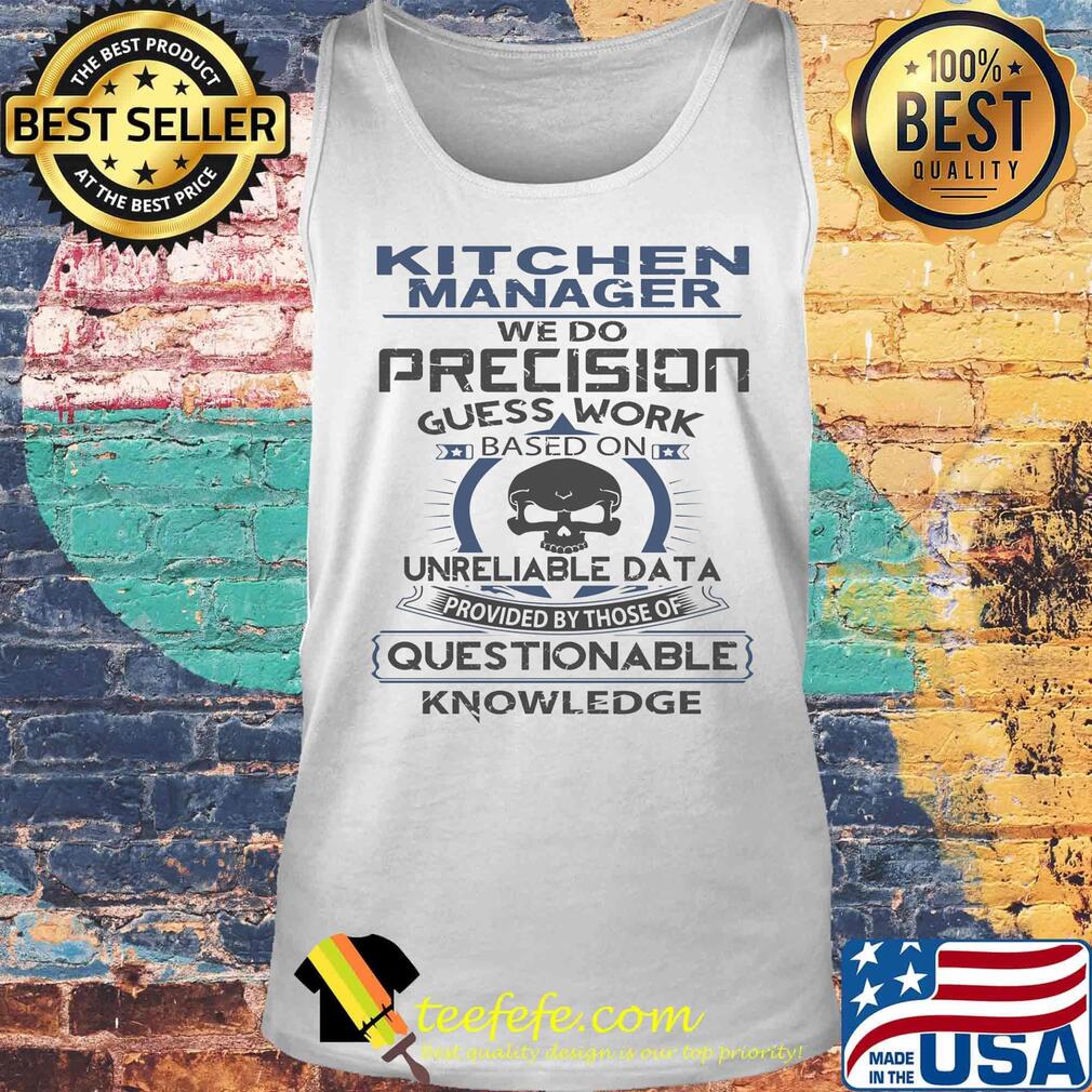 Kitchen manager we do precision guess work questionable knowledge s Tank top Kitchen manager we do precision guess work questionable knowledge s Tank top