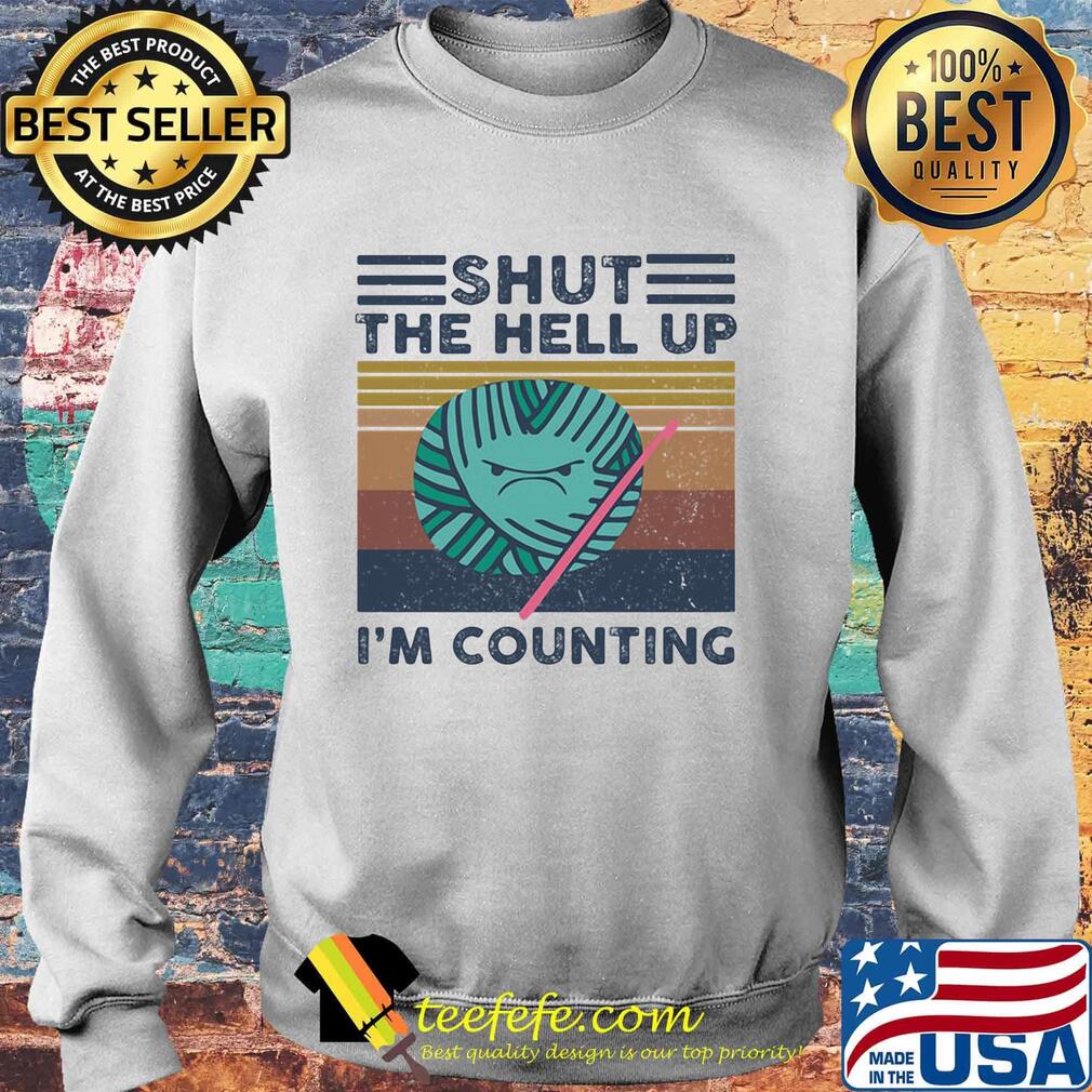 Knitting shut the hell up i'm counting vintage retro s Sweater Knitting shut the hell up i'm counting vintage retro s Sweater