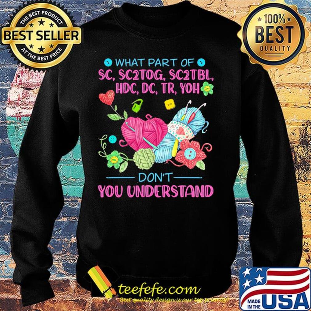 Knitting what part of sc, sc2tog, sc2tbl, hdc, dc, tr, yoh don't you understand s Sweater Knitting what part of sc, sc2tog, sc2tbl, hdc, dc, tr, yoh don't you understand s Sweater