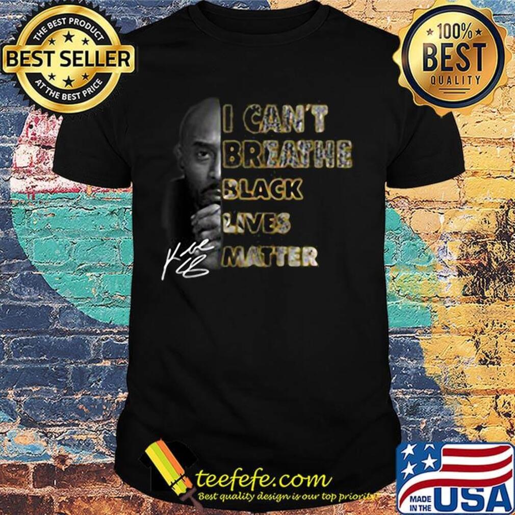 Kobe bryant i can't breathe black lives matter signature shirt Kobe bryant i can't breathe black lives matter signature shirt