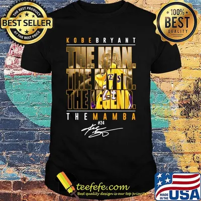 Kobe bryant the man the myth the legend the mamba 24 signature shirt