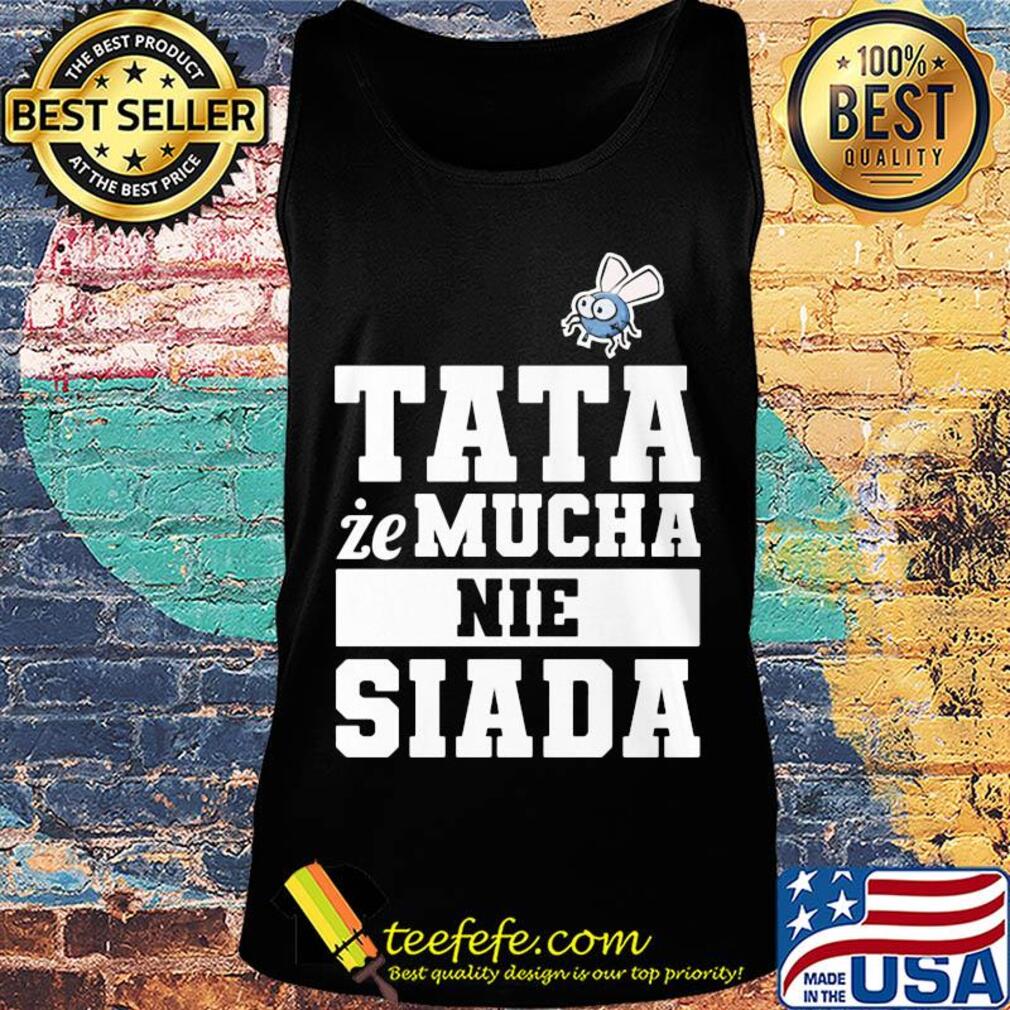 Koszulka męska dla taty tata że mucha nie siada s Tank top Koszulka męska dla taty tata że mucha nie siada s Tank top