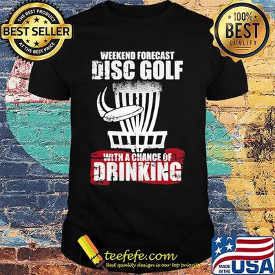 Lacrosse weekend forecast disc golf with a chance of drinking shirt
