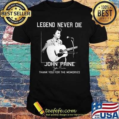 Legend never die john prine thank you for the memories signature shirt