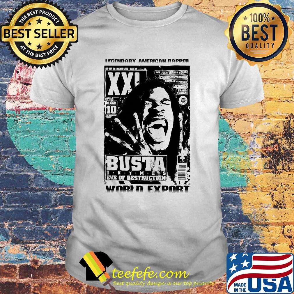Legendary american rapper busta eve of destruction world export shirt Legendary american rapper busta eve of destruction world export shirt