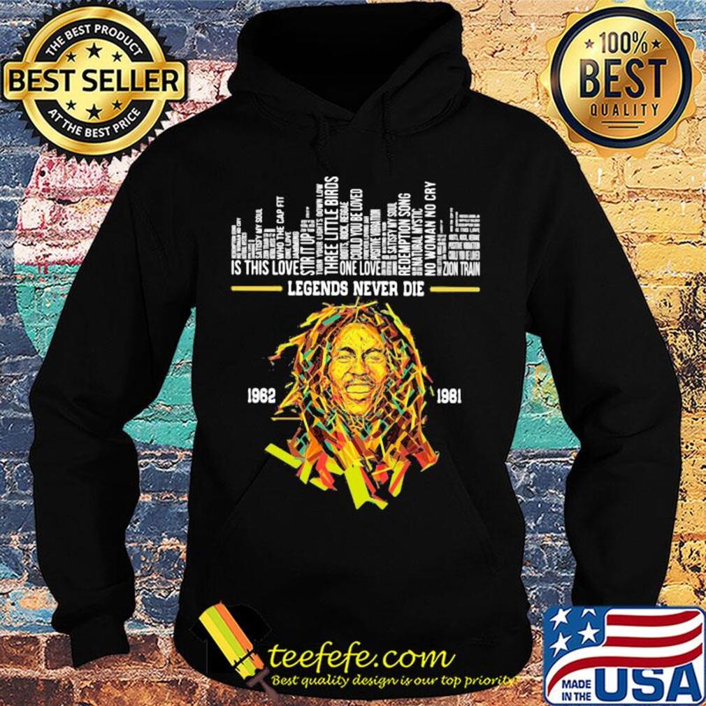 Legends never die bob marley 1962 1981 s Hoodie Legends never die bob marley 1962 1981 s Hoodie