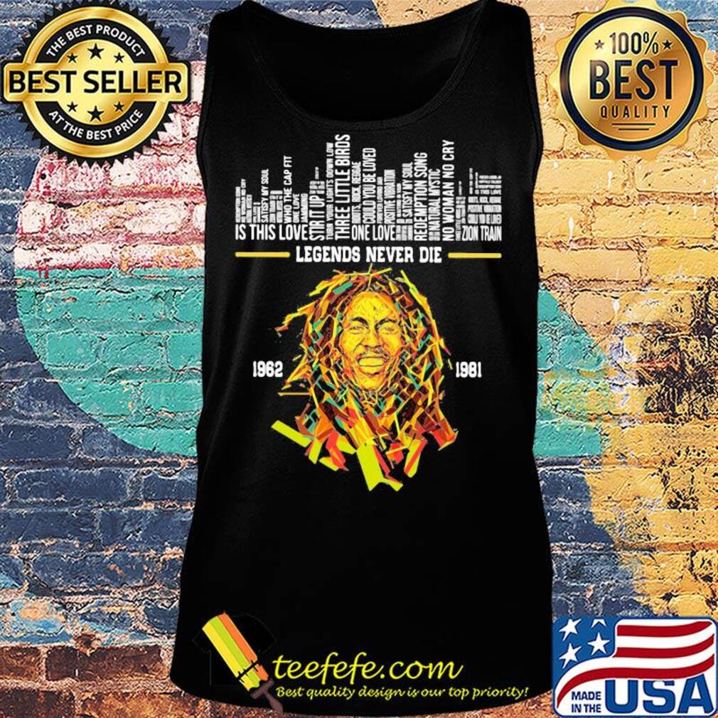 Legends never die bob marley 1962 1981 s Tank top Legends never die bob marley 1962 1981 s Tank top