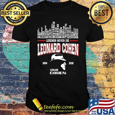 Legends never die leonard cohen 1934 2016 leonard cohen shirt