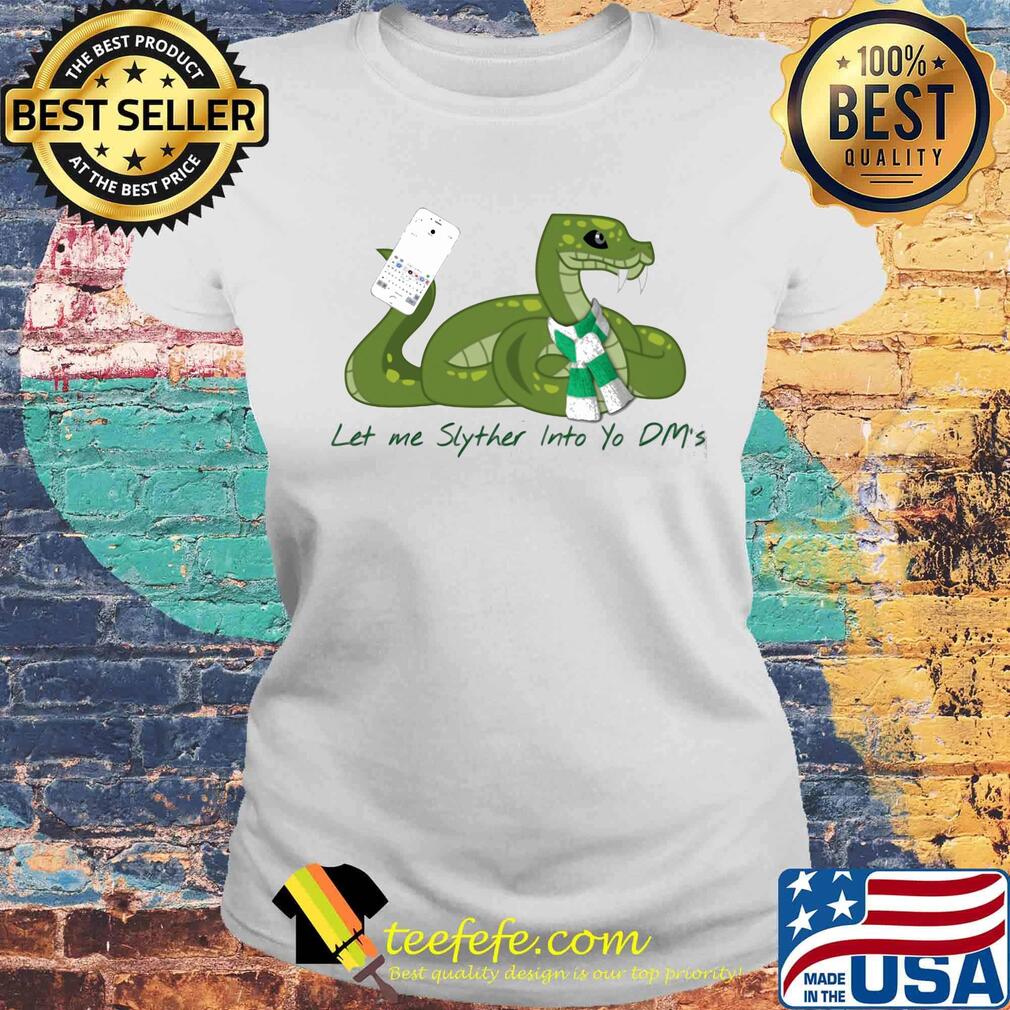 Let Me Slyther Into Yo Dm's Snake Shirt Laides tee Let Me Slyther Into Yo Dm's Snake Shirt Laides tee