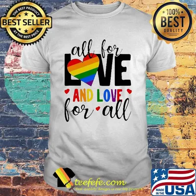 Lgbt all for love and love for all hearts shirt