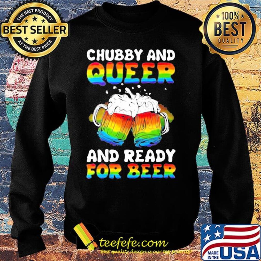 Lgbt chubby and queer and ready for beer 2020 s Sweater Lgbt chubby and queer and ready for beer 2020 s Sweater
